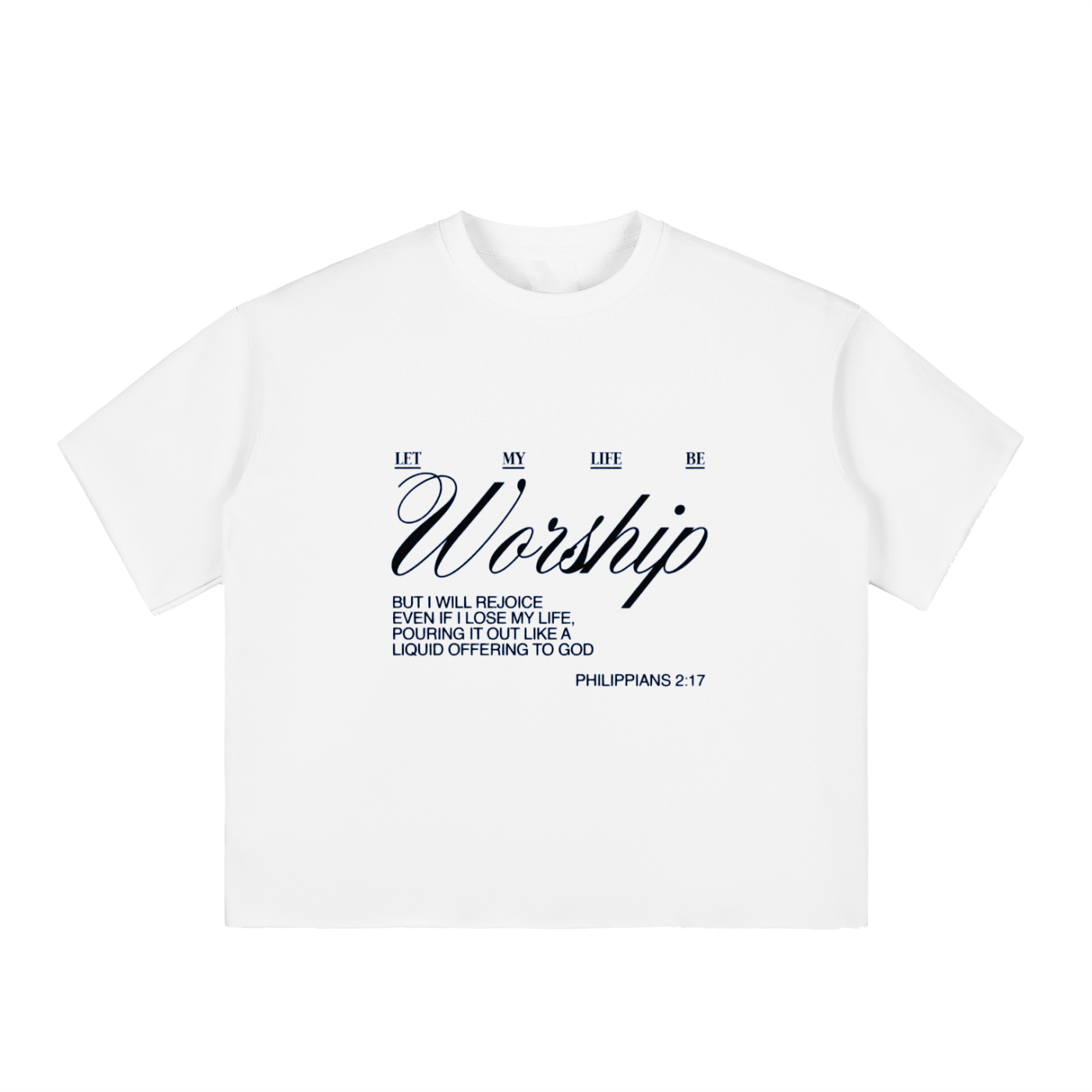 Let My Life Be Worship Tee — Philippians 2:17