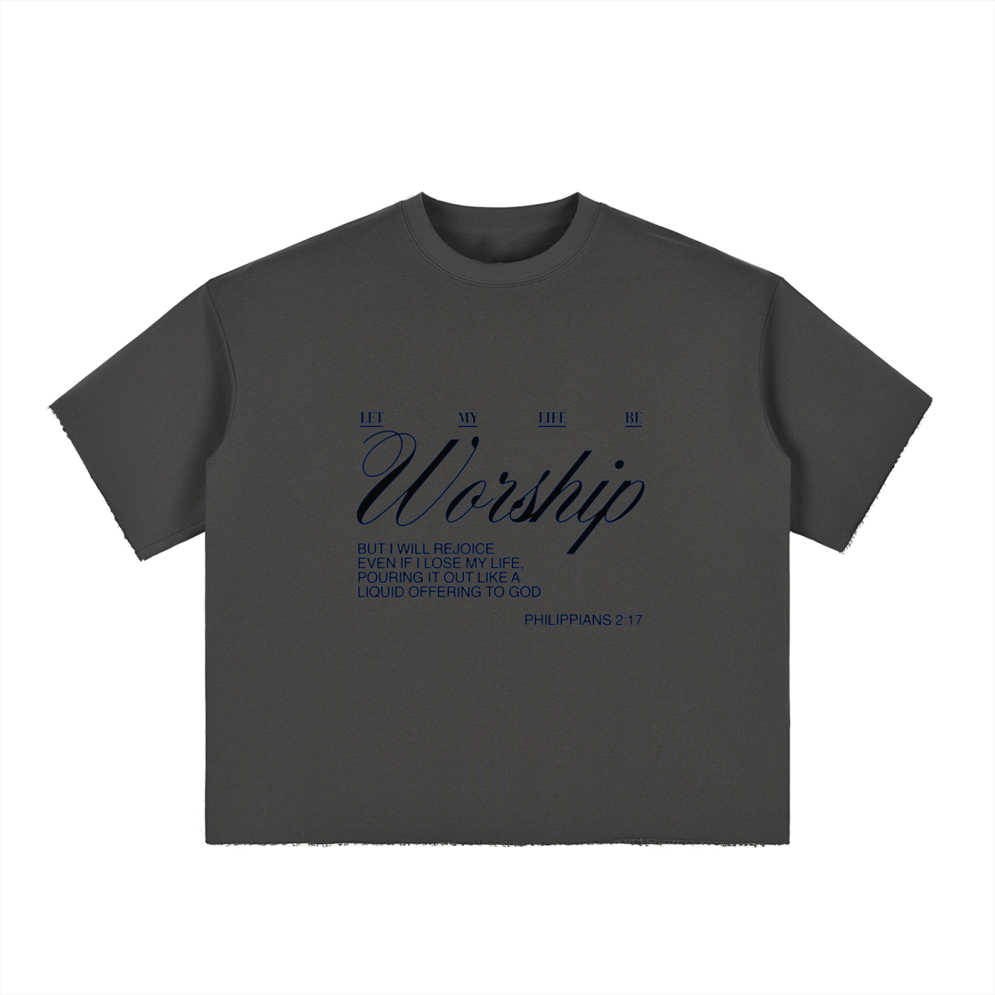 Let My Life Be Worship Tee — Philippians 2:17